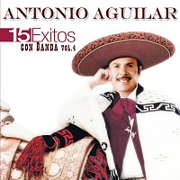 Antonio Aguilar – 15 Éxitos Con Banda, Vol. 4