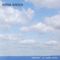 Nevýpar kovatjezd – Věčnost je naše moře CD