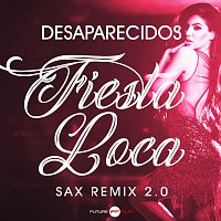 Desaparecidos – Fiesta Loca [Sax Remix 2.0]