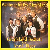 Orig. Grenzland Sextett, Anni Jager – Weihnacht im Alpenland