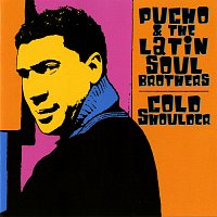Pucho And The Latin Soul Brothers – Cold Shoulder