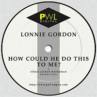 Lonnie Gordon – How Could He Do This to Me?