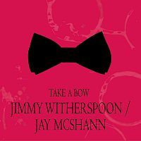 Jimmy Witherspoon – Take a Bow