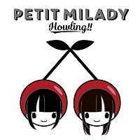 Petit Milady – Howling!!