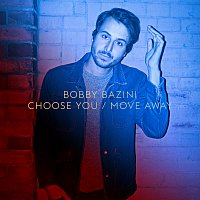Bobby Bazini – Choose You / Move Away