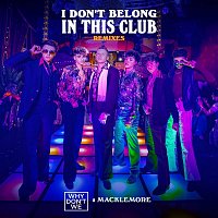 Why Don't We & Macklemore – I Don't Belong In This Club (Remixes)