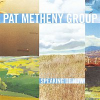 Pat Metheny Group – Speaking Of Now