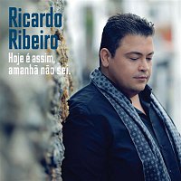 Ricardo Ribeiro – Hoje é Assim, Amanha Nao Sei