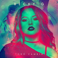 Becky G – Todo Cambio