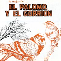 El Palomo Y El Gorrión – Lo Mejor De...