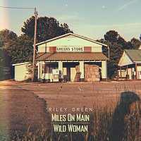 Riley Green – Miles On Main / Wild Woman