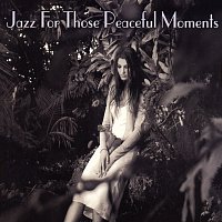 Různí interpreti – Jazz For Those Peaceful Moments