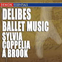 Různí interpreti – Delibes: Ballet Music - A Brook, Coppelia & Sylvia