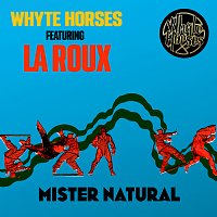 Whyte Horses, La Roux – Mister Natural