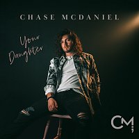 Chase McDaniel – Your Daughter