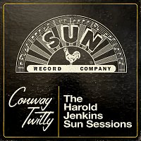 Conway Twitty – The Harold Jenkins Sun Sessions