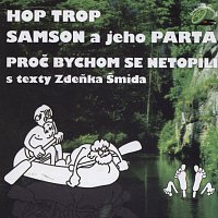 Hop Trop, Samson a jeho Parta – Proč bychom se netopili