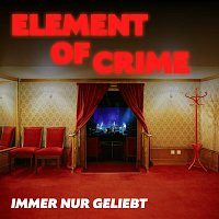 Element Of Crime, Florian Horwath, Tobias Bamborschke – Immer nur geliebt [Live aus dem Admiralspalast]