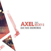 Axel, Becky G – Que Nos Animemos