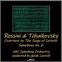 NBC Symphony Orchestra – Rossini & Tchaikovsky: Overture to the Siege of Corinth - Symphony NO. 6 (Live)