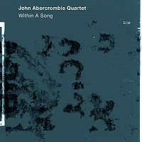 John Abercrombie Quartet – Within A Song