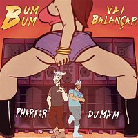 DJ Mam e Pharfar – Bum Bum Vai Balancar