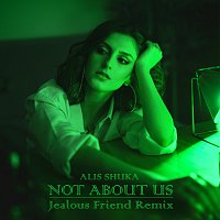 Alis Shuka – Not About Us [Jealous Friend Remix]