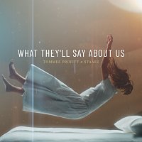 Tommee Profitt, Staarz – What They'll Say About Us