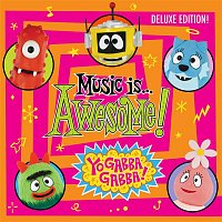 Yo Gabba Gabba – Yo Gabba Gabba! Music Is Awesome! (Deluxe Edition)