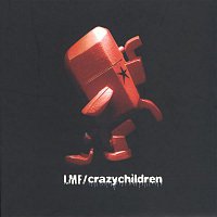 LMF – Crazy Children