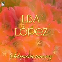Lisa Lopez – Solamente Una Vez