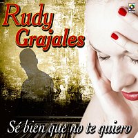 Rudy Grajales – Sé Bien Que No Te Quiero