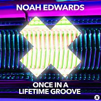 Noah Edwards – Once In A Lifetime Groove