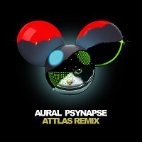 deadmau5 – Aural Psynapse [ATTLAS Remix]