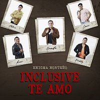 Enigma Norteno – Inclusive Te Amo