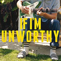 If I'm Unworthy [Single Edit]