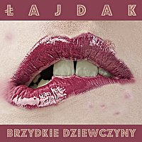 Lajdak – Brzydkie Dziewczyny