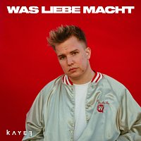 Kayef – WAS LIEBE MACHT