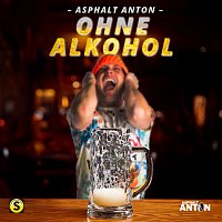 Asphalt Anton – Ohne Alkohol