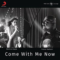 Vishal Dadlani & Monica Dogra – Come With Me Now