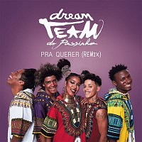Dream Team do Passinho – Pra Querer (Remix)