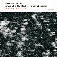 The Hilliard Ensemble – Tallis, Tye, Sheppard: Audivi Vocem