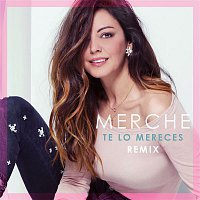 Merche – Te Lo Mereces (Remix)