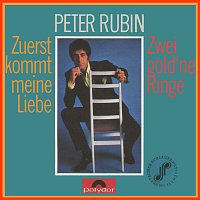 Peter Rubin – Zuerst kommt meine Liebe / Zwei gold'ne Ringe