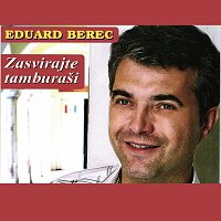 Eduard Berec – Zasvirajte tamburaši