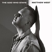 Matthew West – The God Who Stays