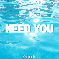 2Trendy – Need You