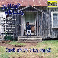 Junior Wells – Come On In This House