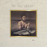 Lionel Bastos, Be Like Water – Um...