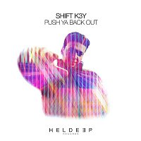 Shift K3Y – Push Ya Back Out